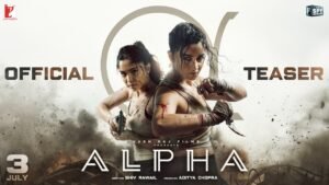 ALPHA Official Teaser Alia, Sharvari, Anil, Bobby Shiv Rawail YRF Spy Universe 3 July 2026